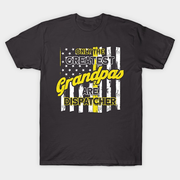 Greatest Grandpas Are Dispatcher 911 Dispatch Operator T-Shirt by Toeffishirts